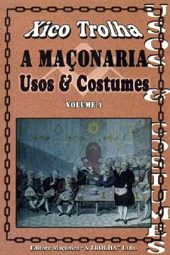 Livro A Maçonaria Usos E Costumes - Volume 4 - Resumo, Resenha, PDF, etc.