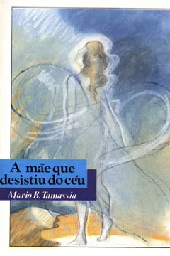 Livro A Mãe Que Desistiu do Céu - Resumo, Resenha, PDF, etc.