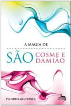 Livro A Magia De Sao Cosme E Sao Damiao - Resumo, Resenha, PDF, etc.