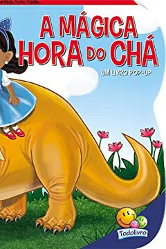 Livro A Mágica Hora do Chá - Livro Pop-Up. Coleção Dino - Resumo, Resenha, PDF, etc.