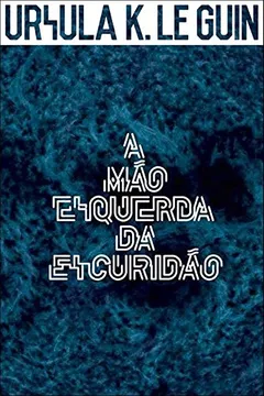 Livro A Mão Esquerda da Escuridão - Resumo, Resenha, PDF, etc.