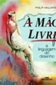 Livro A Mão Livre. A Linguagem Do Desenho - Volume 1 - Resumo, Resenha, PDF, etc.