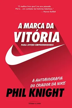 Livro A Marca da Vitória - a Autobiografia do Criador da Nike Para Jovens Empreendedores - Resumo, Resenha, PDF, etc.