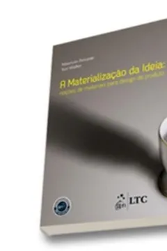 Capa do livro A Materialização da Ideia. Noções de Materiais Para Design de Produto
