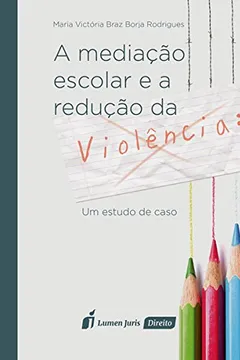 Livro A Mediação Escolar e a Redução da Violência. Um Estudo de Caso - Resumo, Resenha, PDF, etc.