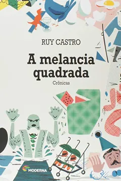 Livro A Melancia Quadrada. Crônicas - Resumo, Resenha, PDF, etc.