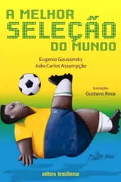 Livro A Melhor Seleçao Do Mundo - Resumo, Resenha, PDF, etc.