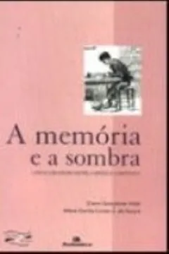 Livro A Memoria E A Sombra - Resumo, Resenha, PDF, etc.