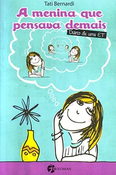 Livro A Menina que Pensava Demais. Diário de Uma ET - Resumo, Resenha, PDF, etc.