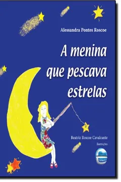Livro A Menina Que Pescava Estrelas - Resumo, Resenha, PDF, etc.