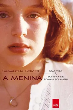 Livro A Menina. Uma Vida À Sombra de Roman Polanski - Resumo, Resenha, PDF, etc.