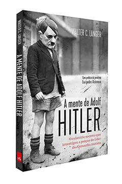 Livro A Mente de Adolf Hitler. O Relatório Secreto que Investigou a Psique do Líder da Alemanha Nazista - Resumo, Resenha, PDF, etc.