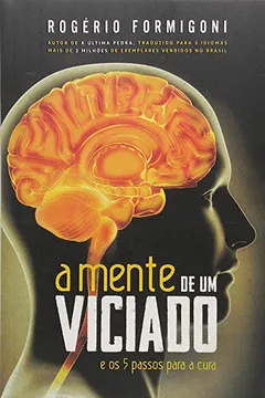 Livro A Mente de Um Viciado. E os 5 Passos Para a Cura - Resumo, Resenha, PDF, etc.