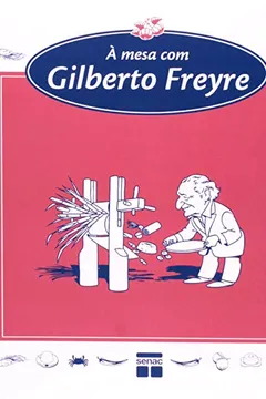 Livro A Mesa Com Gilberto Freyre - Resumo, Resenha, PDF, etc.