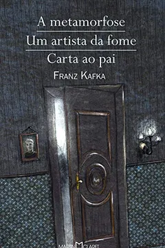 Livro A Metamorfose. Um Artista da Fome, Carta ao Pai - Resumo, Resenha, PDF, etc.