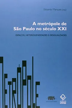 Livro A Metrópole de São Paulo no Século XXI. Espaços, Heterogeneidade e Desigualdades - Resumo, Resenha, PDF, etc.