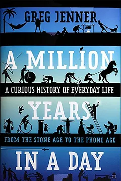 Livro A Million Years in a Day: A Curious History of Everyday Life from the Stone Age to the Phone Age - Resumo, Resenha, PDF, etc.