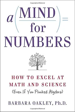 Livro A Mind for Numbers: How to Excel at Math and Science (Even If You Flunked Algebra) - Resumo, Resenha, PDF, etc.