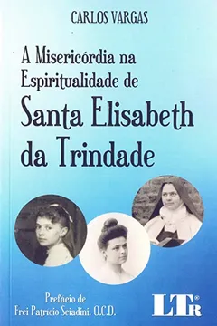Livro A Misericórdia na Espiritualidade de Santa Elisabeth da Trindade - Resumo, Resenha, PDF, etc.