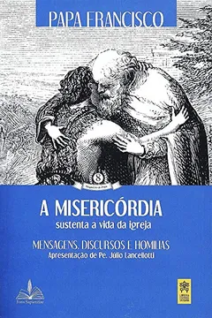 Livro A Misericórdia Sustenta a Vida da Igreja - Resumo, Resenha, PDF, etc.