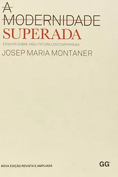 Livro A Modernidade Superada. Ensaios Sobre Arquitetura Contemporânea - Resumo, Resenha, PDF, etc.