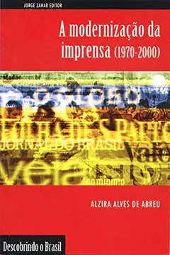 Livro A Modernização Da Imprensa (1970-2000). Coleção Descobrindo o Brasil - Resumo, Resenha, PDF, etc.