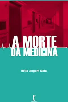 Livro A Morte da Medicina - Resumo, Resenha, PDF, etc.