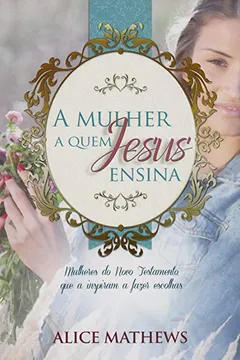 Livro A Mulher a Quem Jesus Ensina - Resumo, Resenha, PDF, etc.