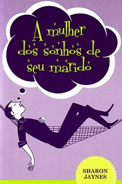 Livro A Mulher dos Sonhos de Seu Marido - Resumo, Resenha, PDF, etc.