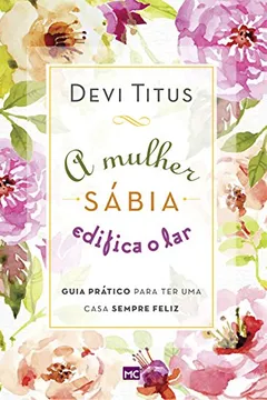 Livro A Mulher Sábia Edifica o Lar - Resumo, Resenha, PDF, etc.