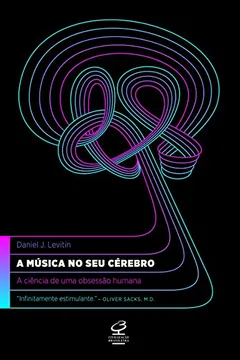 Livro A Música no Seu Cerebro - Resumo, Resenha, PDF, etc.
