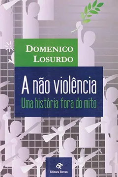 Livro A Nao Violencia - Uma Historia Fora Do Mito - Resumo, Resenha, PDF, etc.