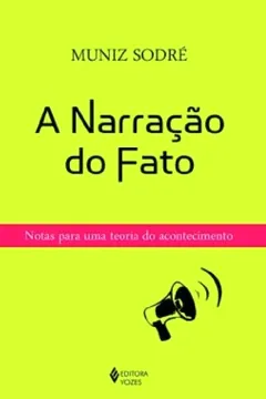 Livro A Narração do Fato. Notas Para Uma Teoria do Acontecimento - Resumo, Resenha, PDF, etc.