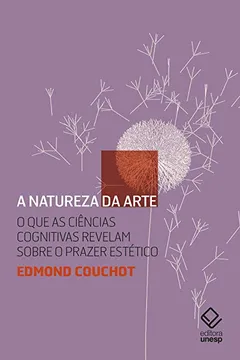 Livro A Natureza Da Arte. O Que As Ciências Cognitivas Revelam Sobre O Prazer Estético. - Resumo, Resenha, PDF, etc.