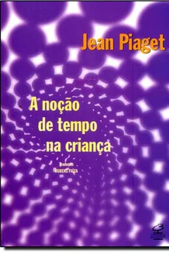 Livro A Noção de Tempo na Criança - Resumo, Resenha, PDF, etc.