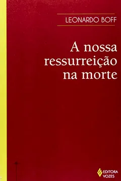 Livro A Nossa Ressurreicao Na Morte - Resumo, Resenha, PDF, etc.