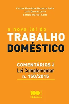 Livro A Nova Lei do Trabalho Doméstico. Comentários à Lei Complementar N. 150/ 2015 - Resumo, Resenha, PDF, etc.