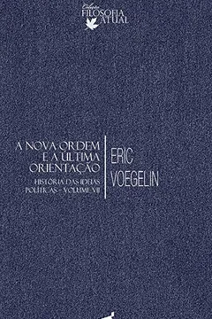 Livro A Nova Ordem e a Última Orientação. História das Ideias Políticas – Volume VII - Resumo, Resenha, PDF, etc.