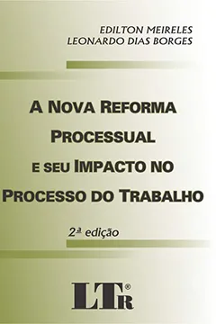Livro A Nova Reforma Processual e Seu Impacto no Processo do Trabalho - Resumo, Resenha, PDF, etc.