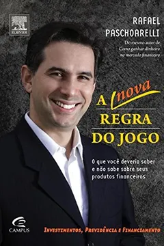 A REGRA DO JOGO: DESCUBRA O QUE NAO QUEREM QUE VOCE SAIBA NO JOGO DO  DINHEIRO - 2ªED.(2006) - Rafael Paschoarelli - Livro