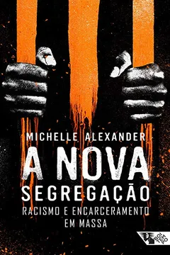 Livro A Nova Segregação. Racismo e Encarceramento em Massa - Resumo, Resenha, PDF, etc.