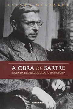 Livro A Obra de Sartre. Busca da Liberdade e Desafio da História - Resumo, Resenha, PDF, etc.
