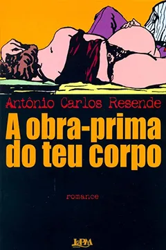 Livro A Obra-Prima Do Teu Corpo - Resumo, Resenha, PDF, etc.