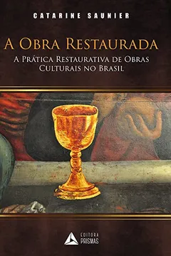 Livro A Obra Restaurada. A Prática Restaurativa de Obras Culturais no Brasil - Resumo, Resenha, PDF, etc.