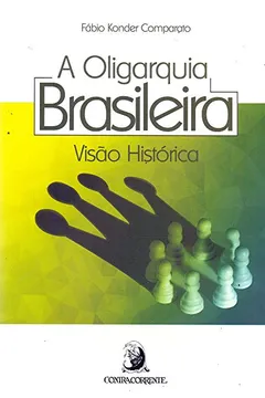 Livro A Oligarquia Brasileira. Visão Histórica - Resumo, Resenha, PDF, etc.