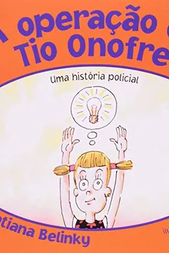 Livro A Operação do Tio Onofre - Coleção Lagarta Pintada - Resumo, Resenha, PDF, etc.