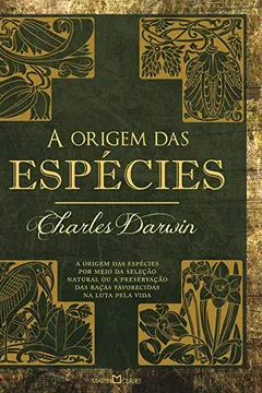 Livro A Origem das Espécies. A Origem das Espécies por Meio da Seleção Natural ou a Preservação das Raças Favorecidas na Luta Pela Vida - Resumo, Resenha, PDF, etc.