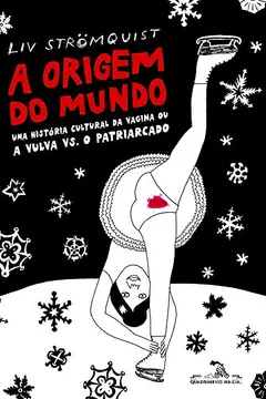 Livro A origem do mundo: Uma história cultural da vagina ou a vulva vs. o patriarcado - Resumo, Resenha, PDF, etc.