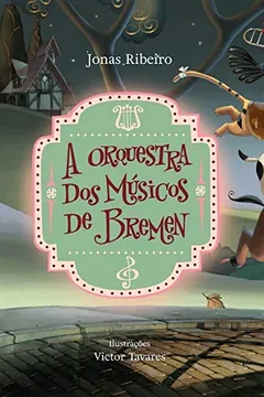 Livro A Orquestra Dos Músicos De Bremen - Resumo, Resenha, PDF, etc.