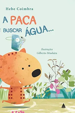 Livro A Paca Foi Buscar Água - Resumo, Resenha, PDF, etc.